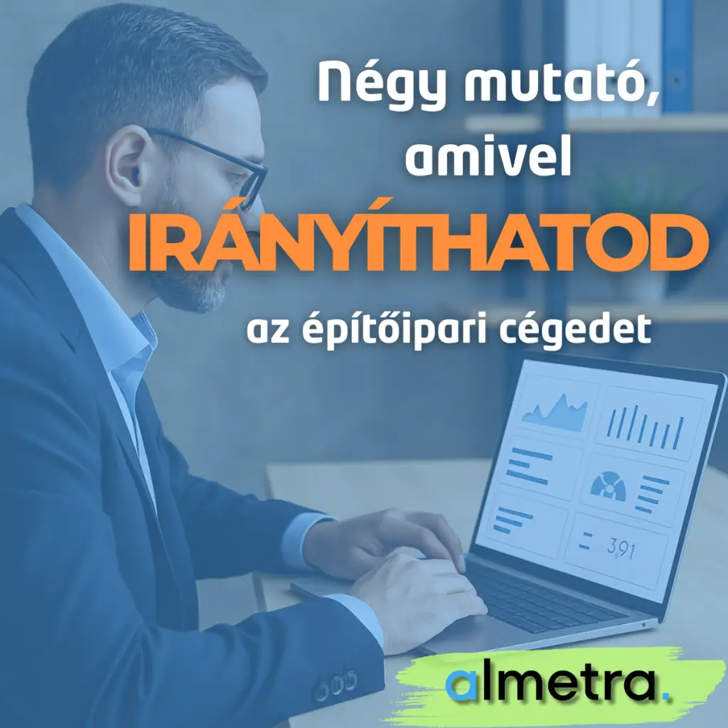Négy mutató, amivel IRÁNYÍTHATOD az építőipari cégedet.